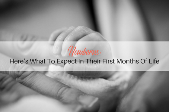 Newborns- Here’s What To Expect In Their First Months Of Life (1)